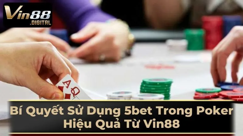 Khi Nào Nên Sử Dụng 5bet?