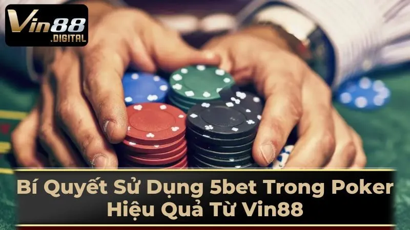 Mẹo Sử Dụng 5bet Hiệu Quả