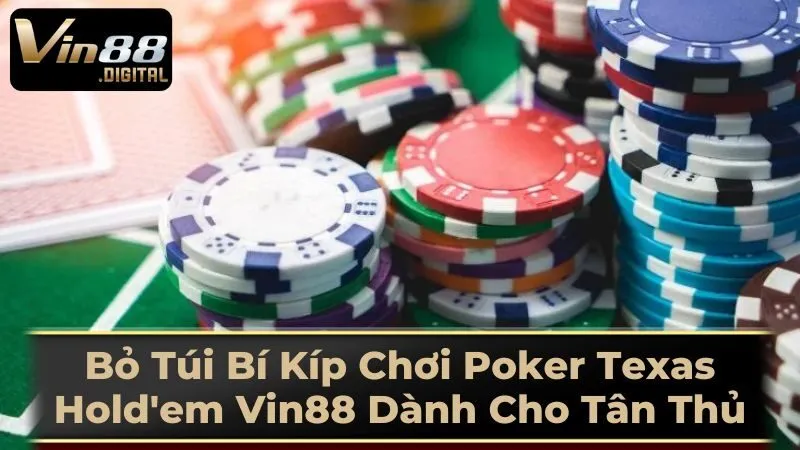 Cách Chơi Texas Hold'em Hiệu Quả