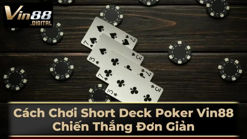 Luật Chơi Short Deck Poker Chi Tiết