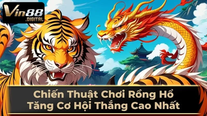 Chiến Thuật và Mẹo Chơi Rồng Hổ Hiệu Quả