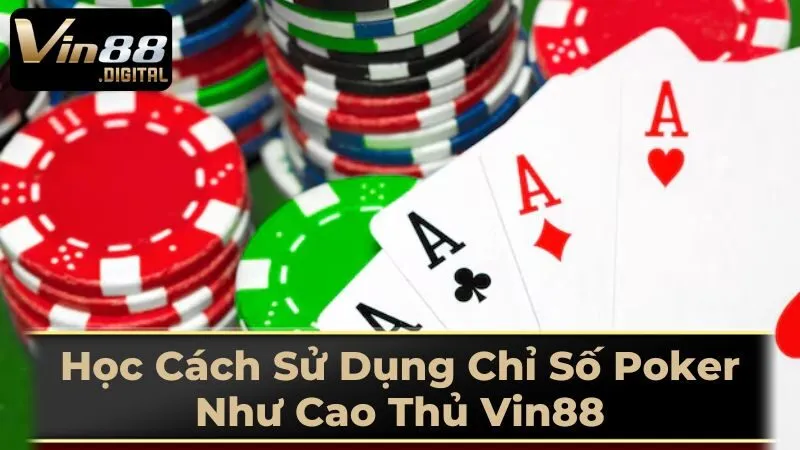 Các Chỉ Số Cơ Bản Trong Poker