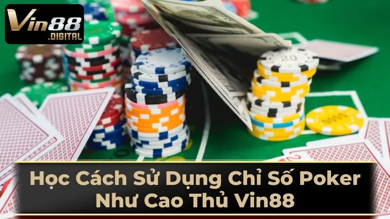 Các Chỉ Số Nâng Cao Trong Poker