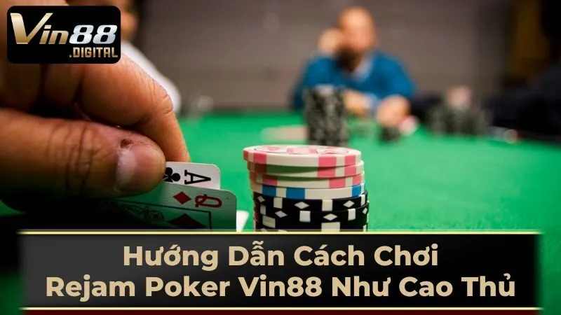 Luật Chơi Rejam Poker Chuyên Sâu