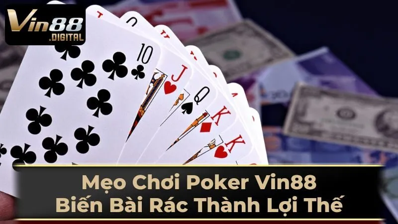 Mẹo Chơi Poker Hiệu Quả Khi Gặp Bài Rác