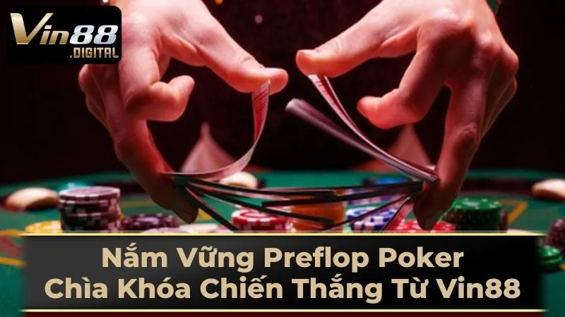 Preflop Trong Poker Là Gì?