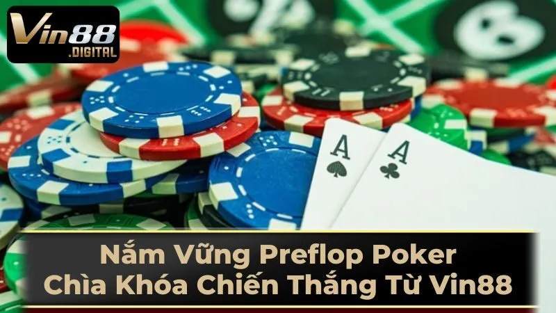 Preflop Trong Poker Là Gì?