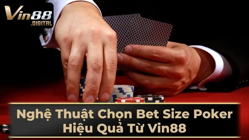 Các Yếu Tố Ảnh Hưởng Đến Bet Size