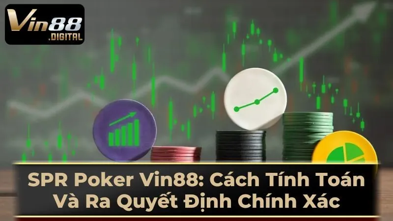 Tầm Quan Trọng Của SPR Trong Poker