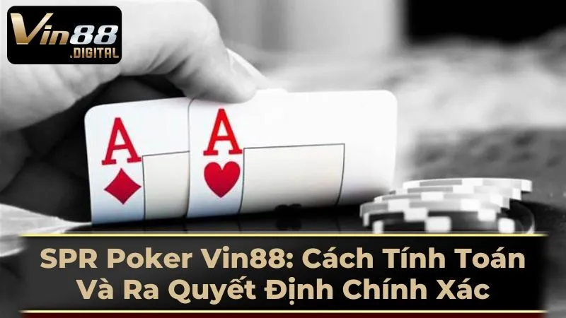 SPR Trong Poker Là Gì?