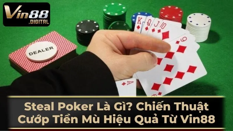 Steal Poker Là Gì?