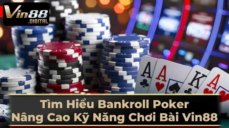 Những Lưu Ý Quan Trọng Trong Quản Lý Bankroll