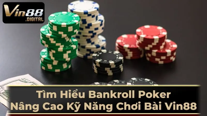 Bankroll Poker Là Gì?