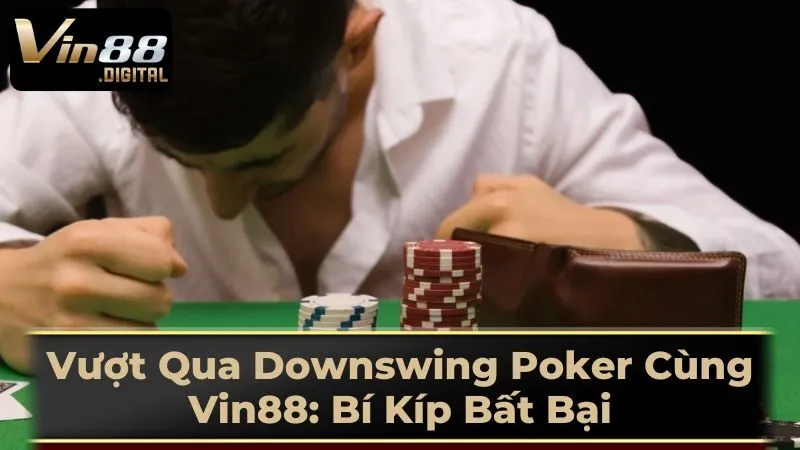 Downswing Poker Là Gì?